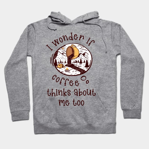 I wonder if Coffee thinks about me too.. Hoodie by Fusti